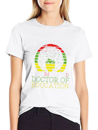 Unapologetically Overeducated Doctor of Education T-Shirt