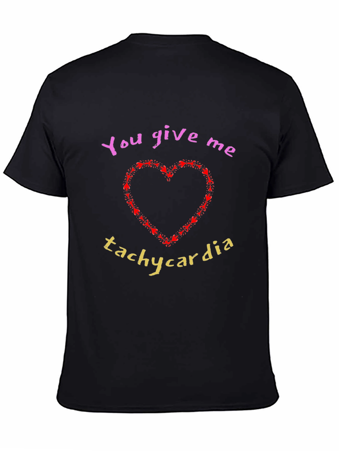You Give Me Tachycardia Graphic T-Shirt