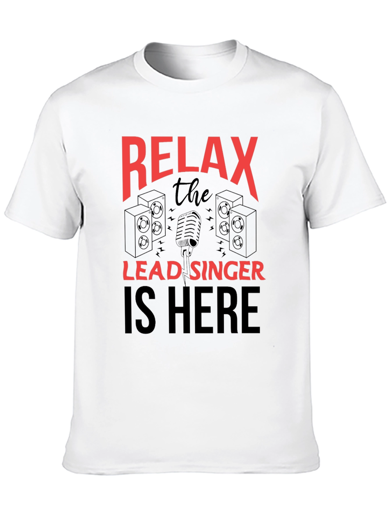 Relax Lead Singer T-Shirt - Music Lover Tee