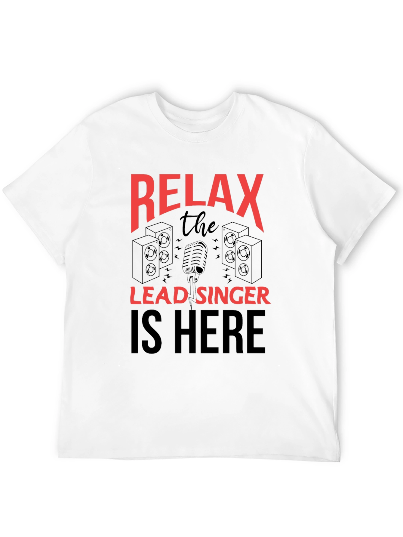 Relax Lead Singer T-Shirt - Music Lover Tee
