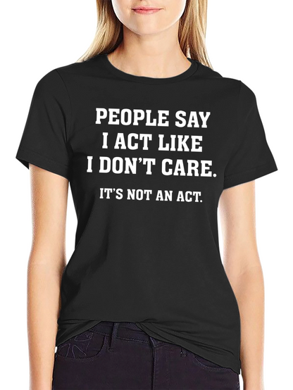 Funny I Dont Care Graphic Tee - Sarcastic T-Shirt