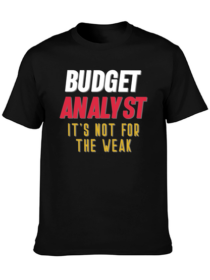 Budget Analyst - Not for the Weak T-Shirt