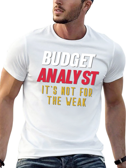 Budget Analyst - Not for the Weak T-Shirt