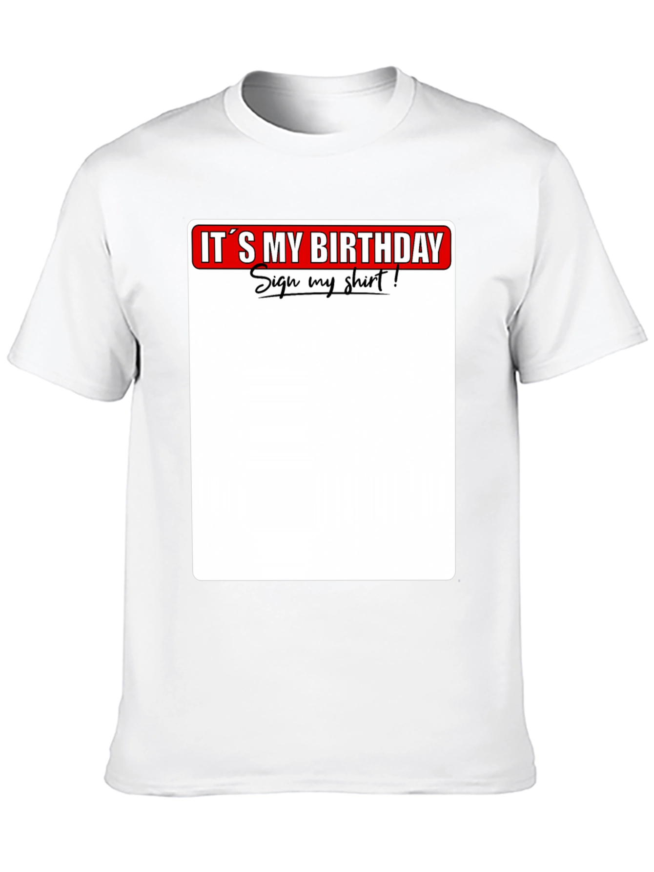 Its My Birthday Sign My Shirt T-Shirt