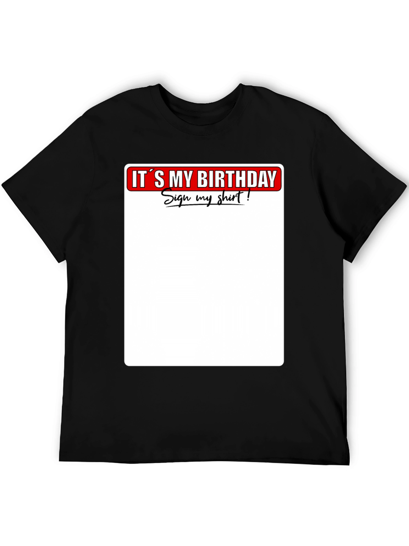 Its My Birthday Sign My Shirt T-Shirt