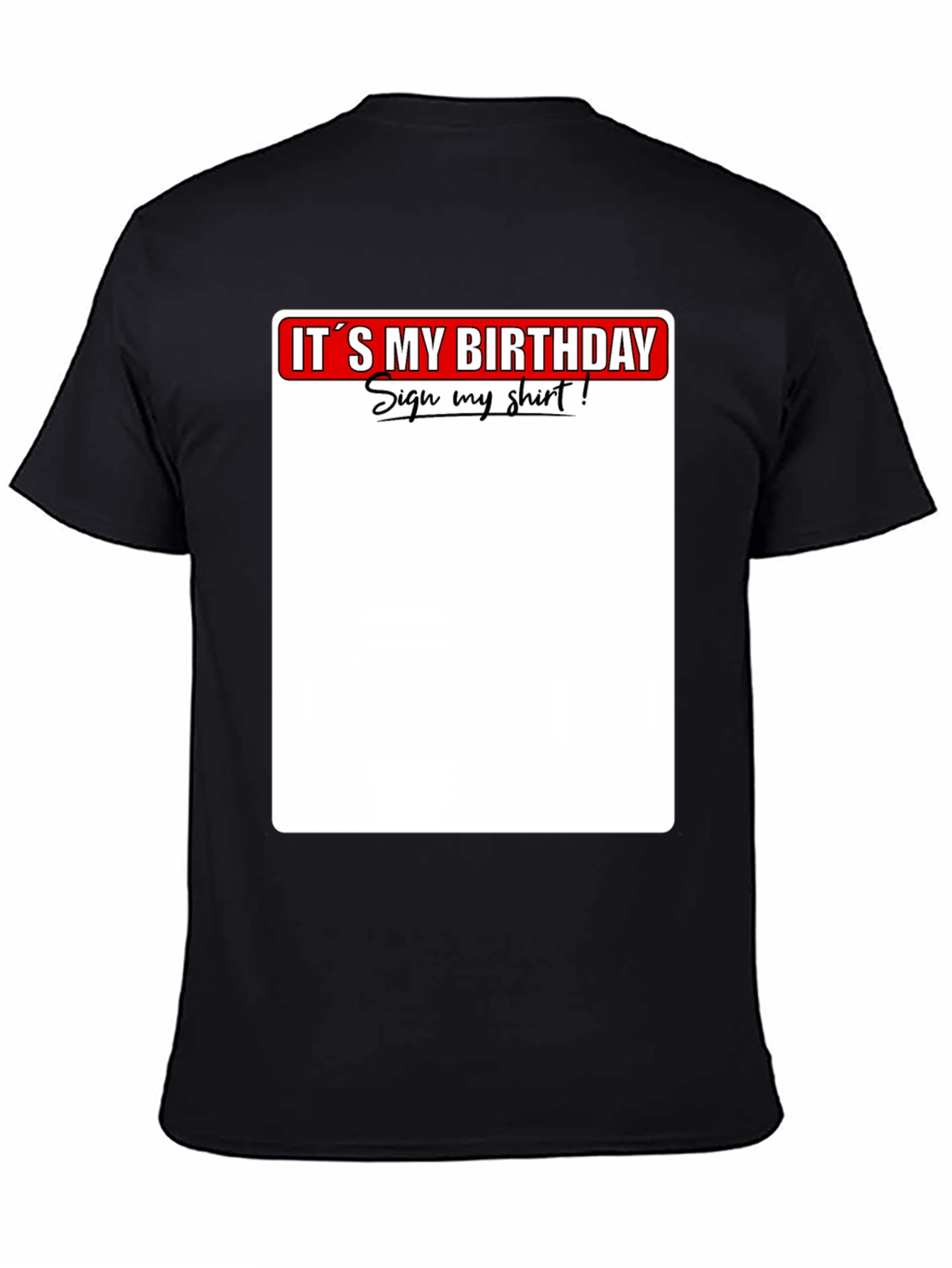 Its My Birthday Sign My Shirt T-Shirt