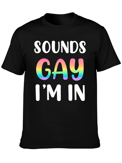 Sounds Gay Im In T-Shirt Pride Tee