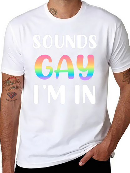 Sounds Gay Im In T-Shirt Pride Tee