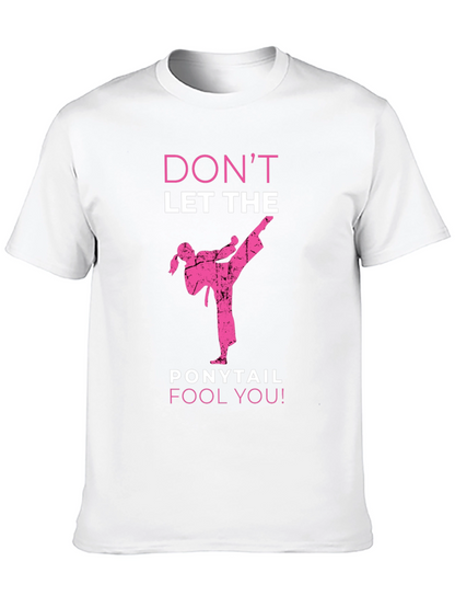 Dont Let The Ponytail Fool You T-Shirt