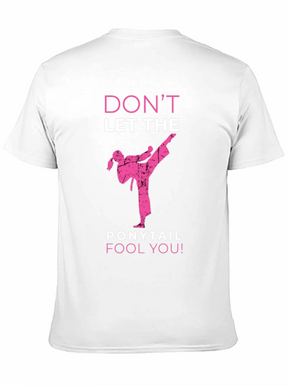 Dont Let The Ponytail Fool You T-Shirt
