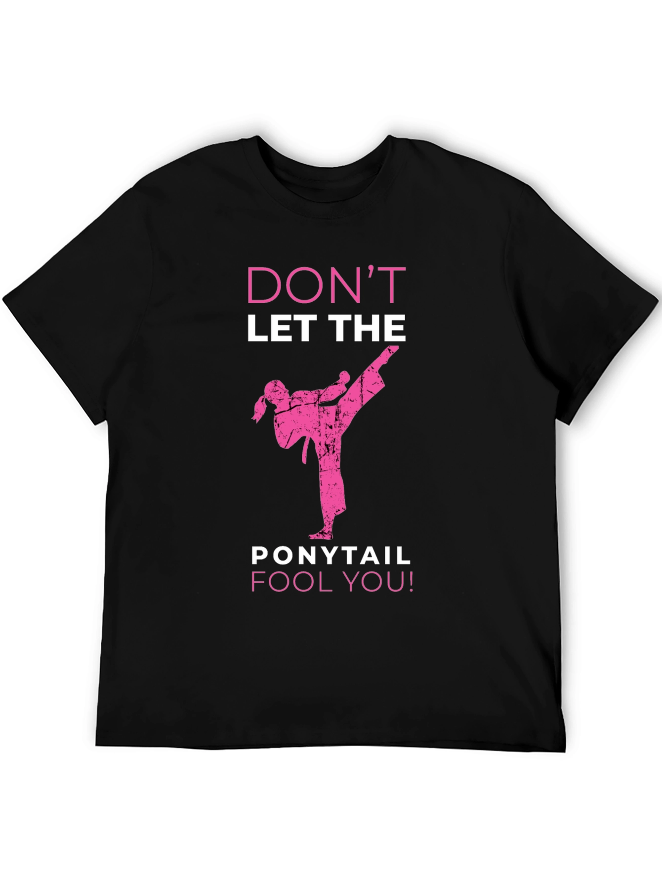 Dont Let The Ponytail Fool You T-Shirt