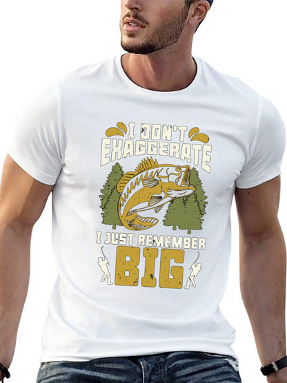 Fishing T-Shirt: I Dont Exaggerate I Just Remember Big