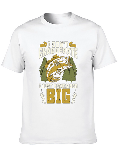 Fishing T-Shirt: I Dont Exaggerate I Just Remember Big