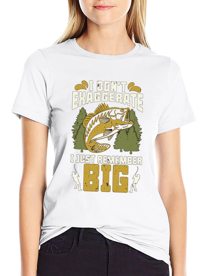 Fishing T-Shirt: I Dont Exaggerate I Just Remember Big