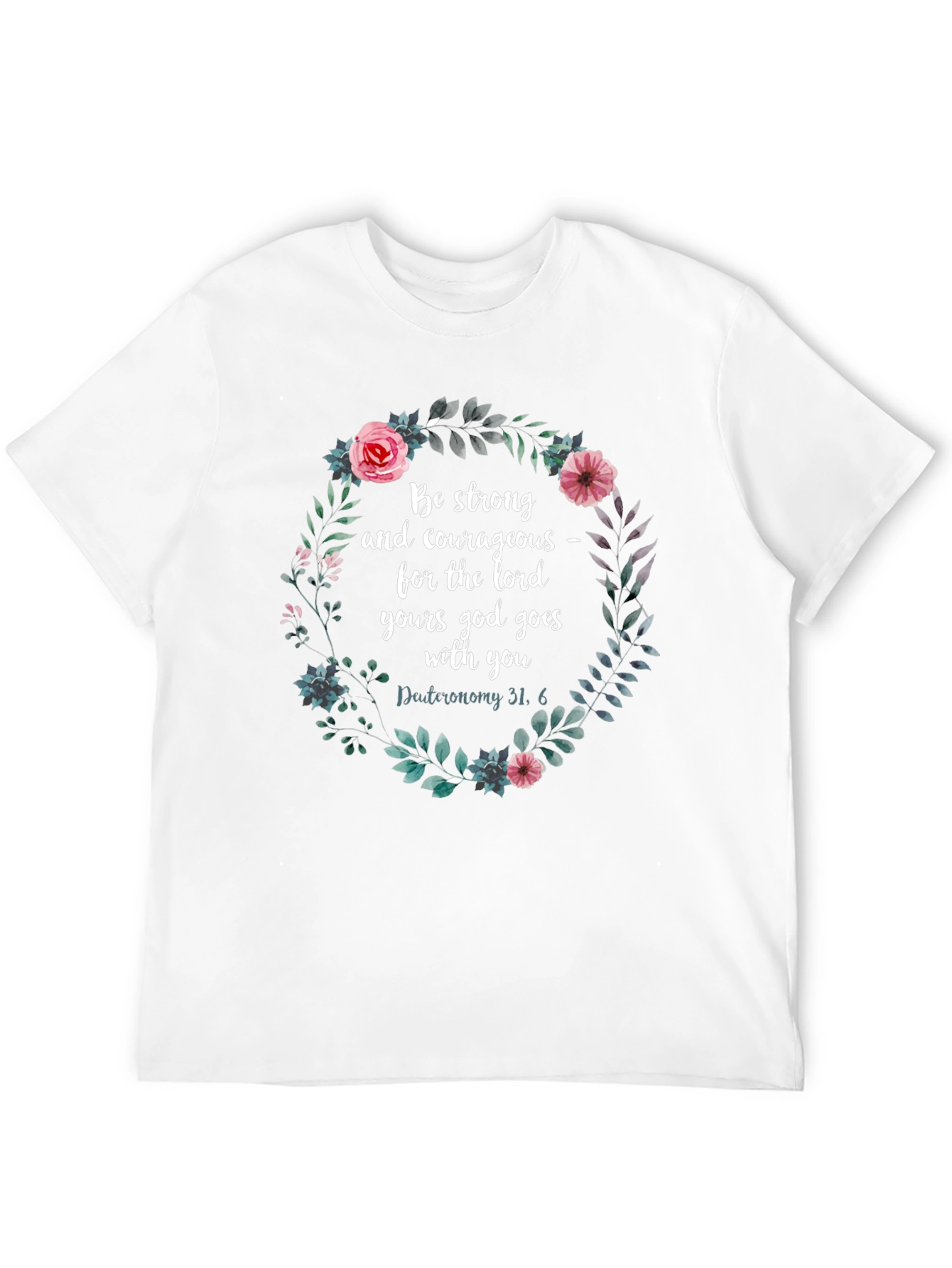 Floral Scripture T-Shirt - Be Strong & Courageous