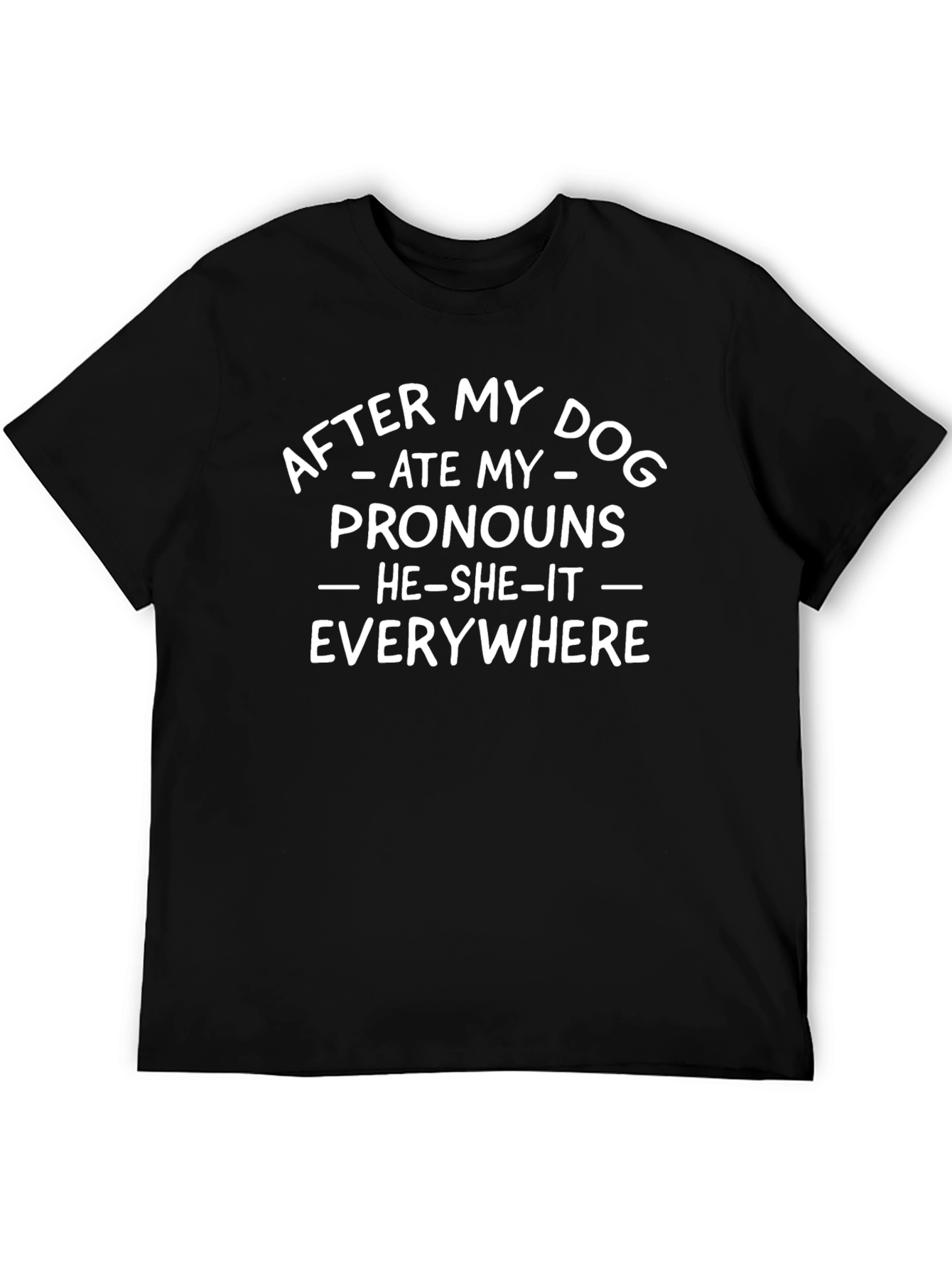 Funny Pronoun T-Shirt: After My Dog Ate My Pronouns