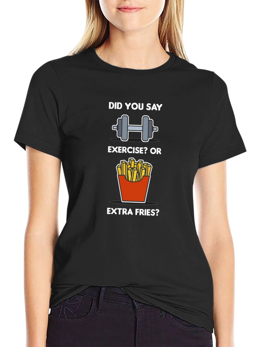 Exercise or Extra Fries T-Shirt - Funny Workout Tee