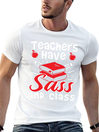 Teachers Have Sass & Class T-Shirt