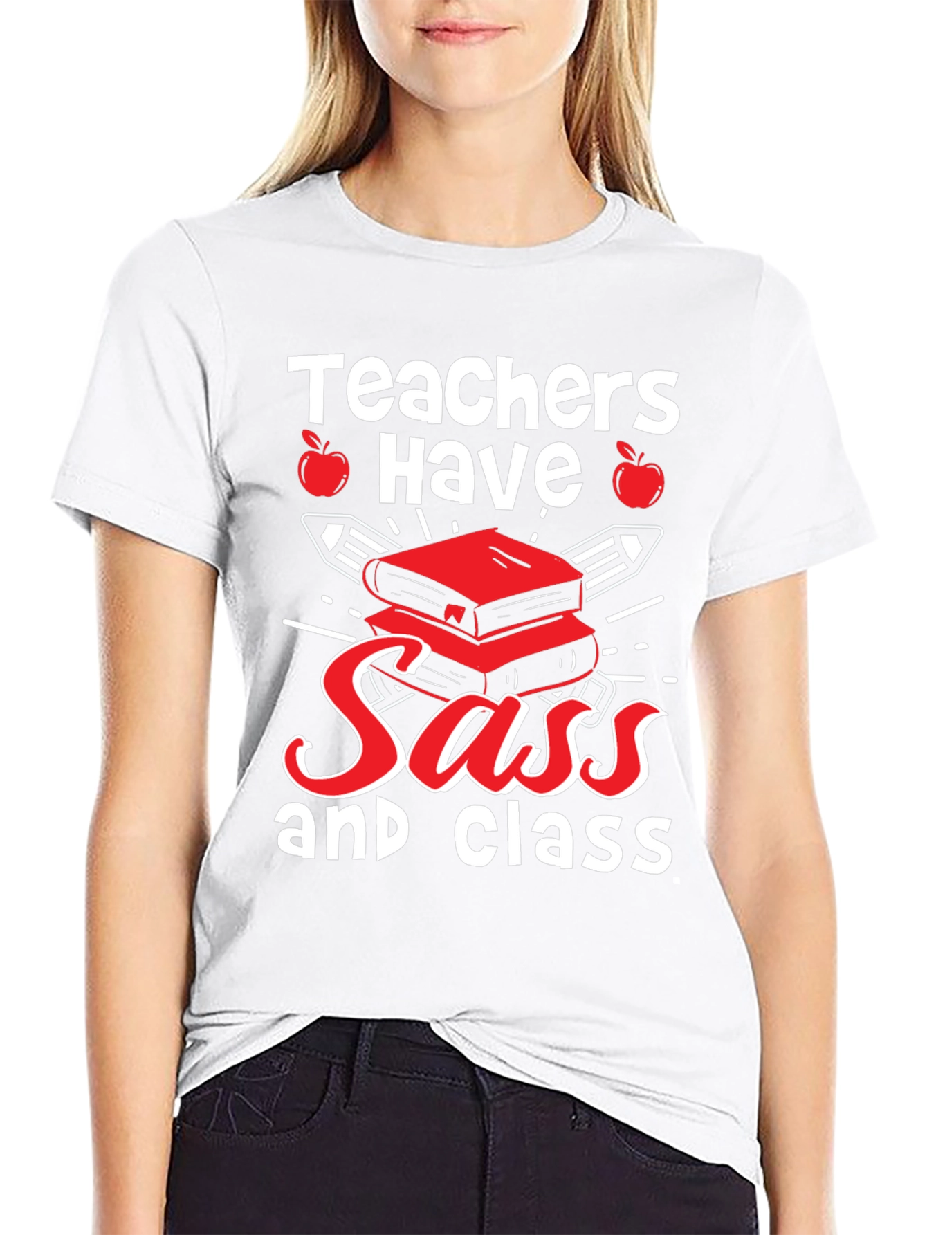 Teachers Have Sass & Class T-Shirt