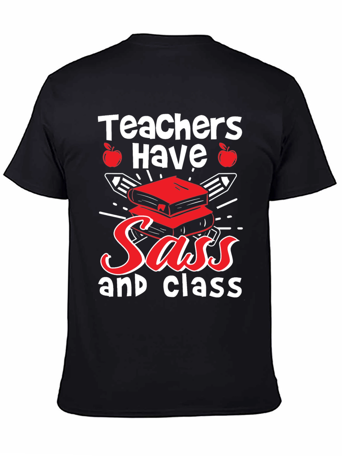 Teachers Have Sass & Class T-Shirt