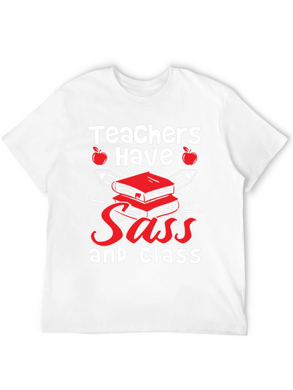 Teachers Have Sass & Class T-Shirt