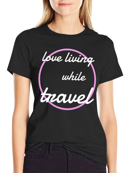 Love Living While Travel T-Shirt