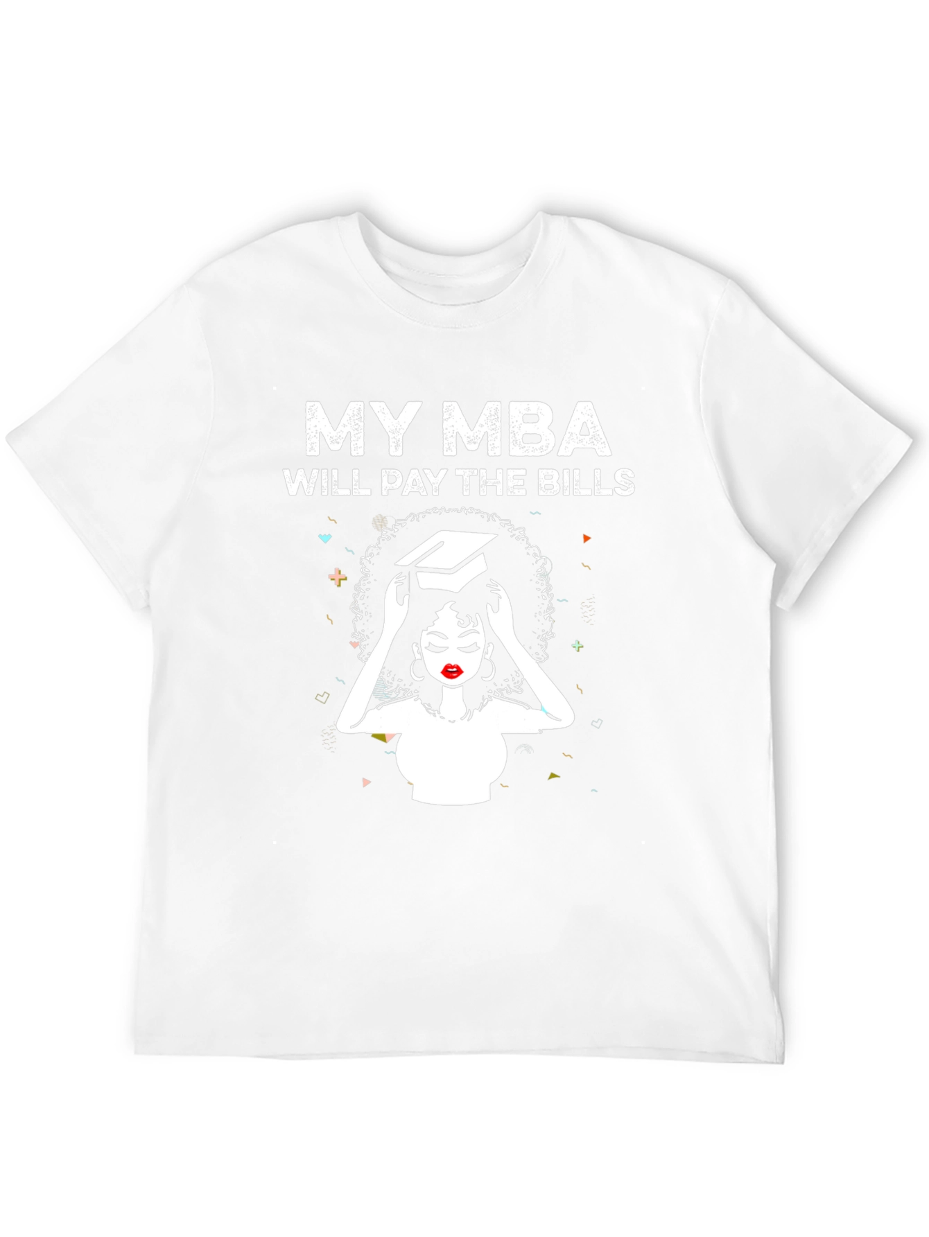 My MBA Will Pay the Bills T-Shirt