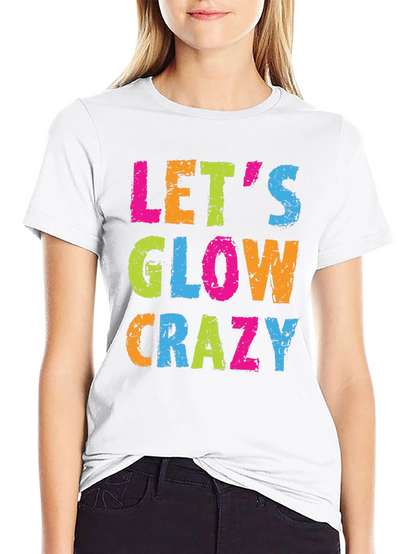 Lets Glow Crazy Black T-Shirt
