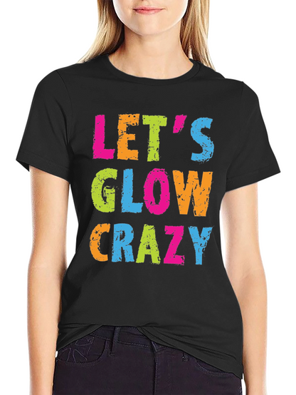 Lets Glow Crazy Black T-Shirt