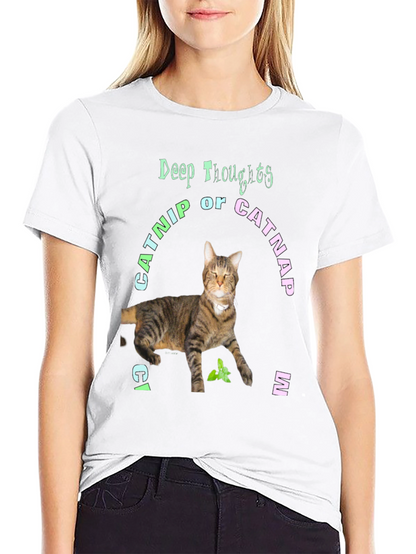 Deep Thoughts Catnip or Catnap T-Shirt