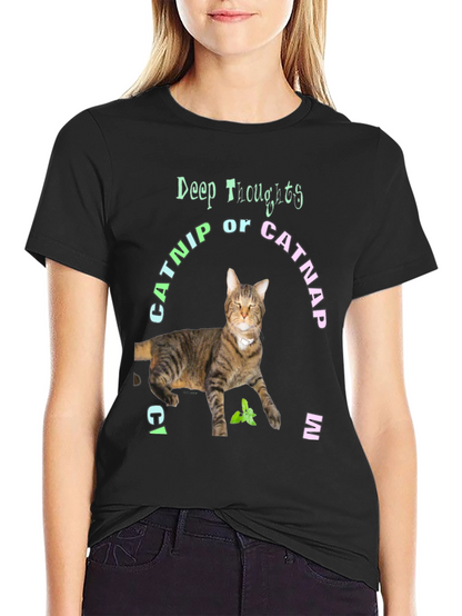 Deep Thoughts Catnip or Catnap T-Shirt
