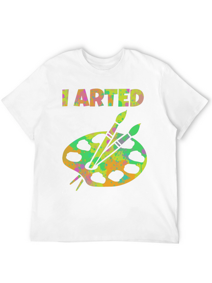 I Arted T-Shirt - Artistic Palette Graphic Tee