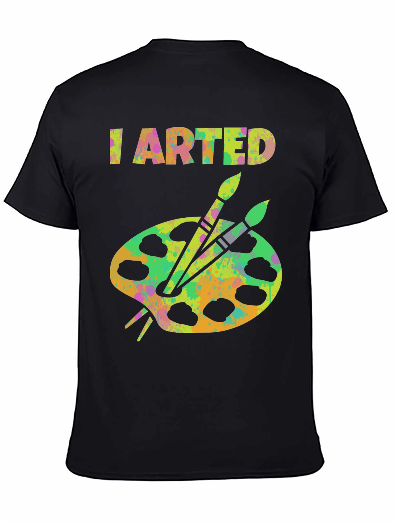 I Arted T-Shirt - Artistic Palette Graphic Tee