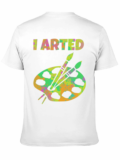I Arted T-Shirt - Artistic Palette Graphic Tee