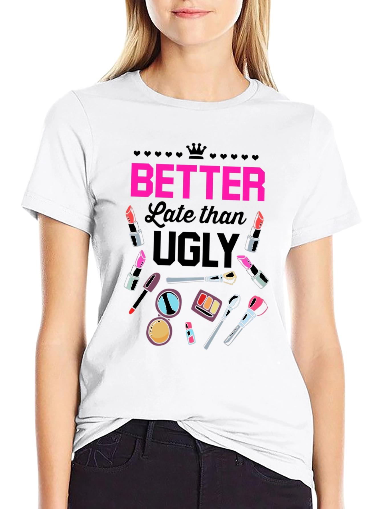 Better Late than Ugly Graphic T-Shirt