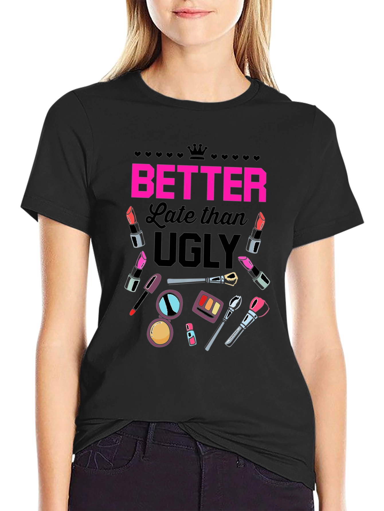 Better Late than Ugly Graphic T-Shirt