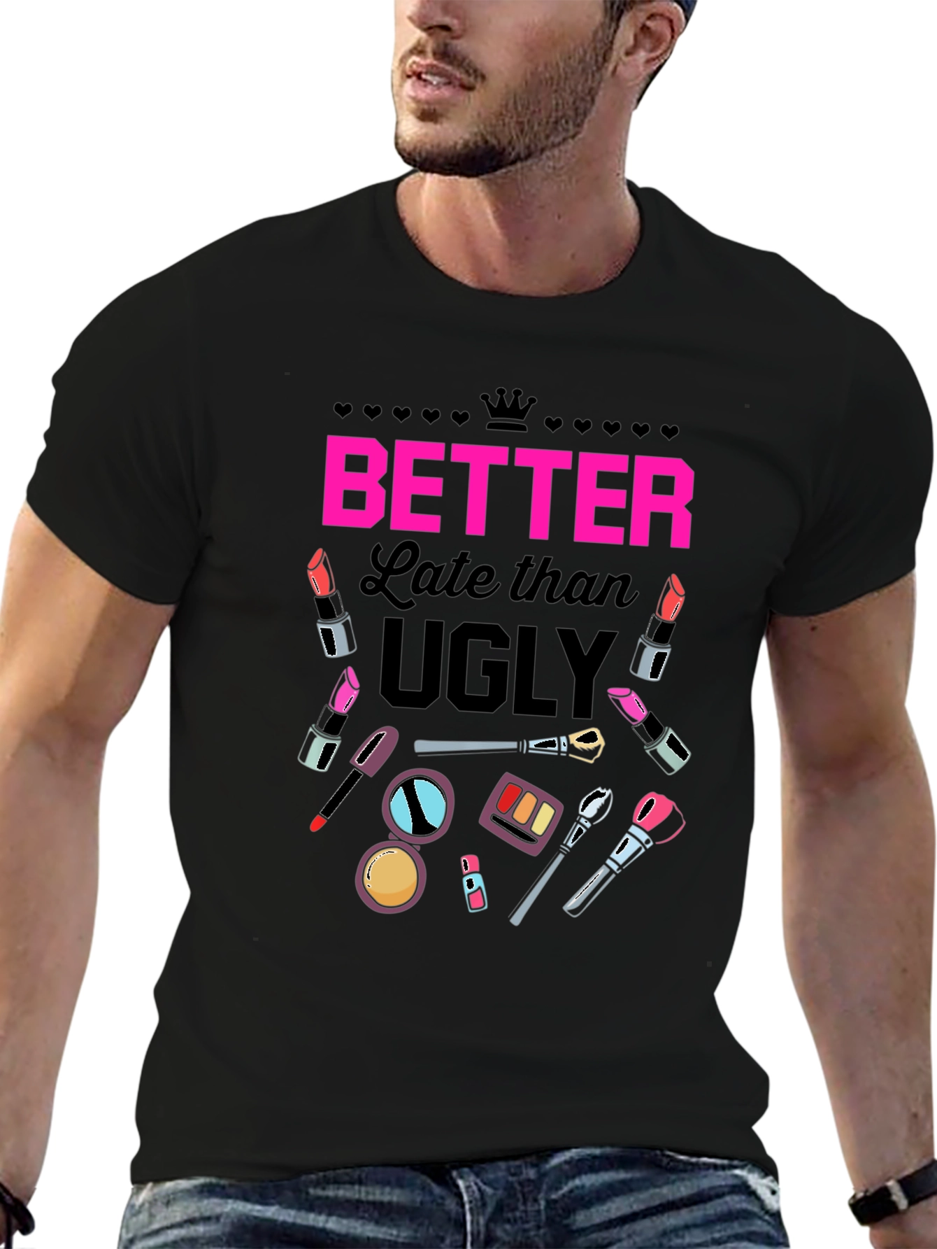 Better Late than Ugly Graphic T-Shirt