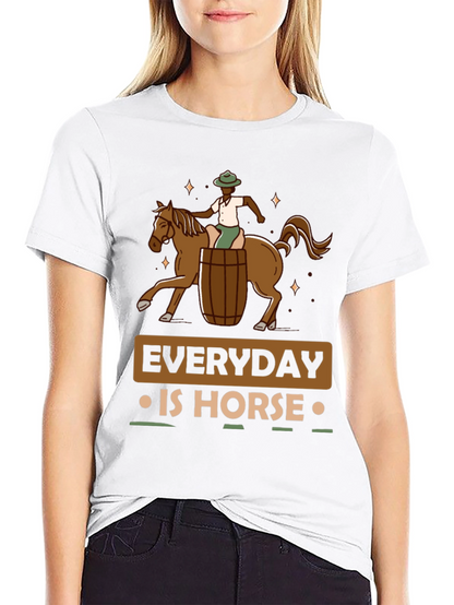 Everyday is Horse T-Shirt Funny Novelty Tee
