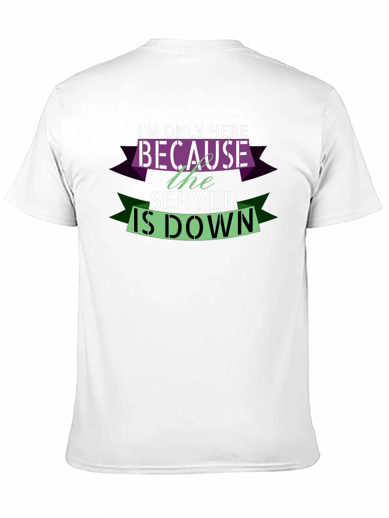 Im Only Here Because The Server Is Down T-Shirt