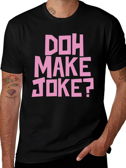 Doh Make Joke? Mens Black Graphic T-Shirt