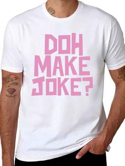 Doh Make Joke? Mens Black Graphic T-Shirt