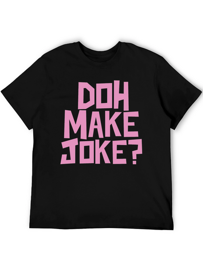 Doh Make Joke? Mens Black Graphic T-Shirt