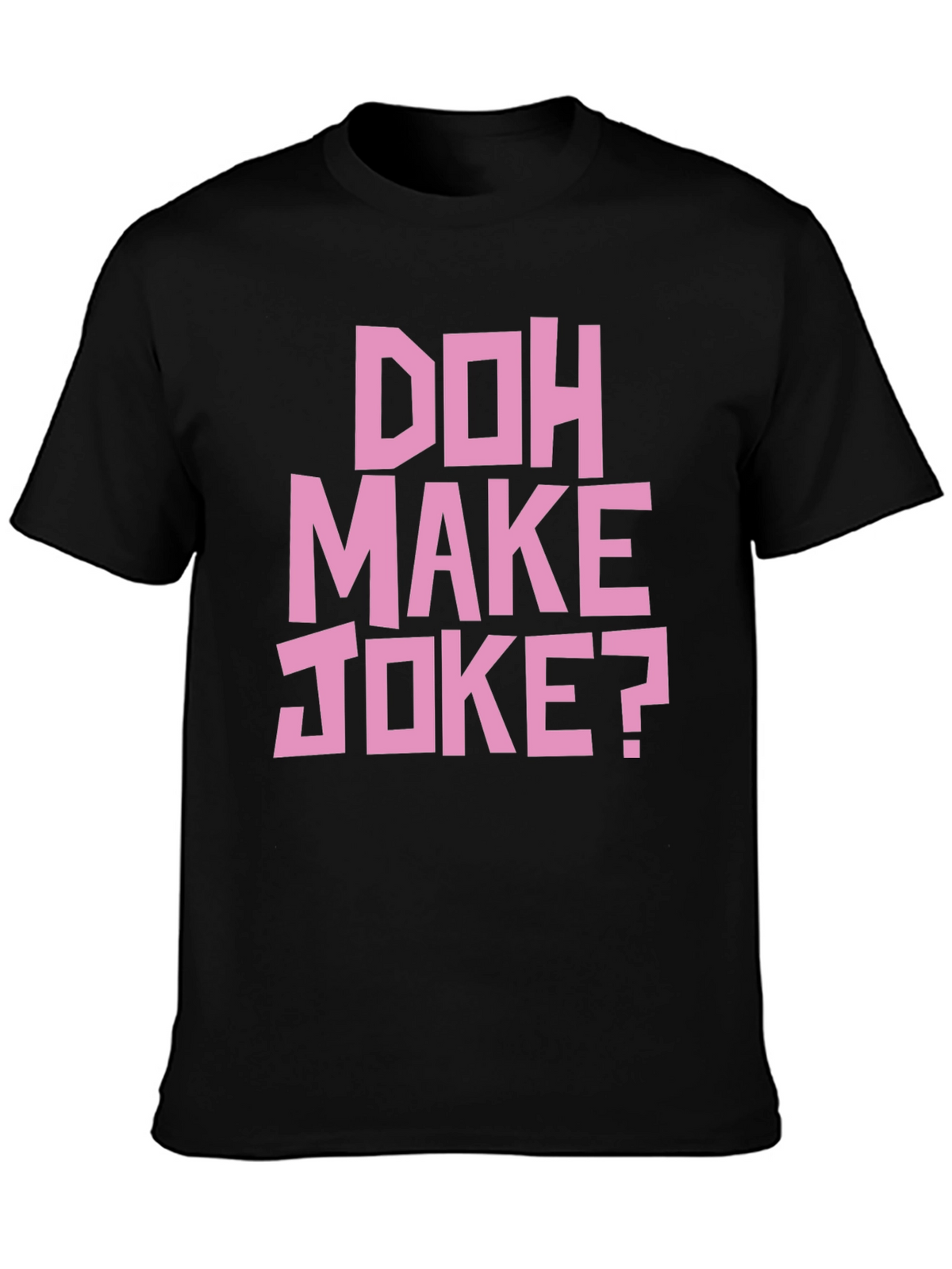 Doh Make Joke? Mens Black Graphic T-Shirt