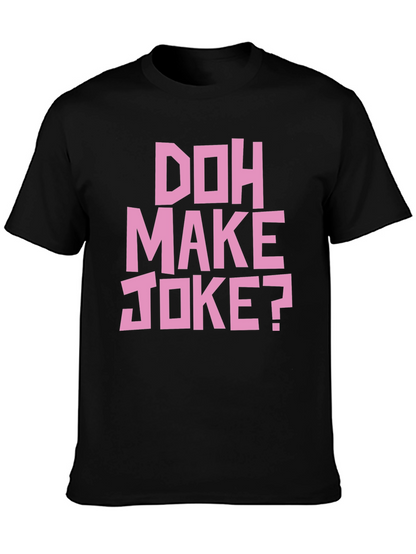 Doh Make Joke? Mens Black Graphic T-Shirt