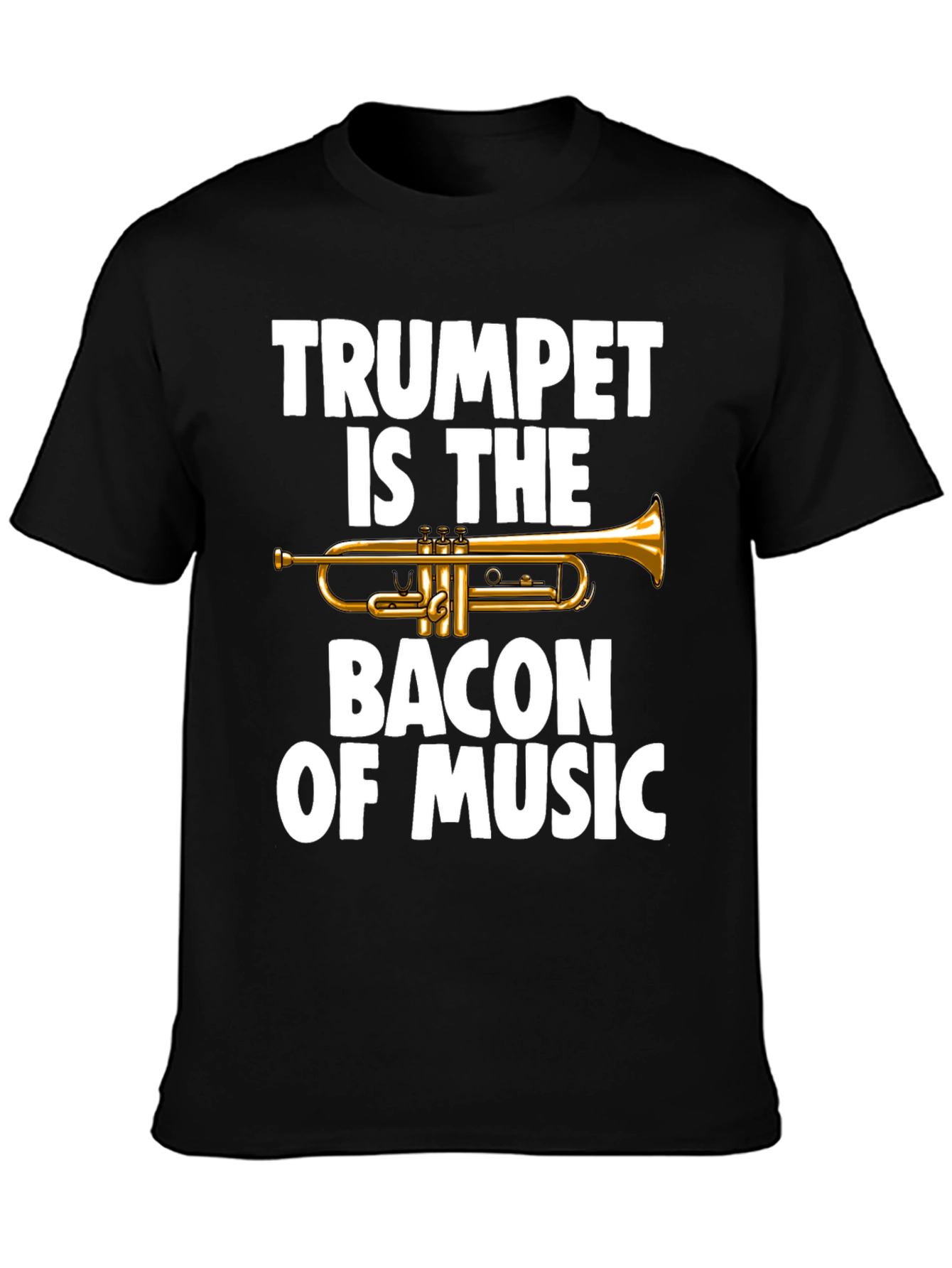 Trumpet is the Bacon of Music T-Shirt