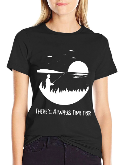 Theres Always Time For Fishing Tee