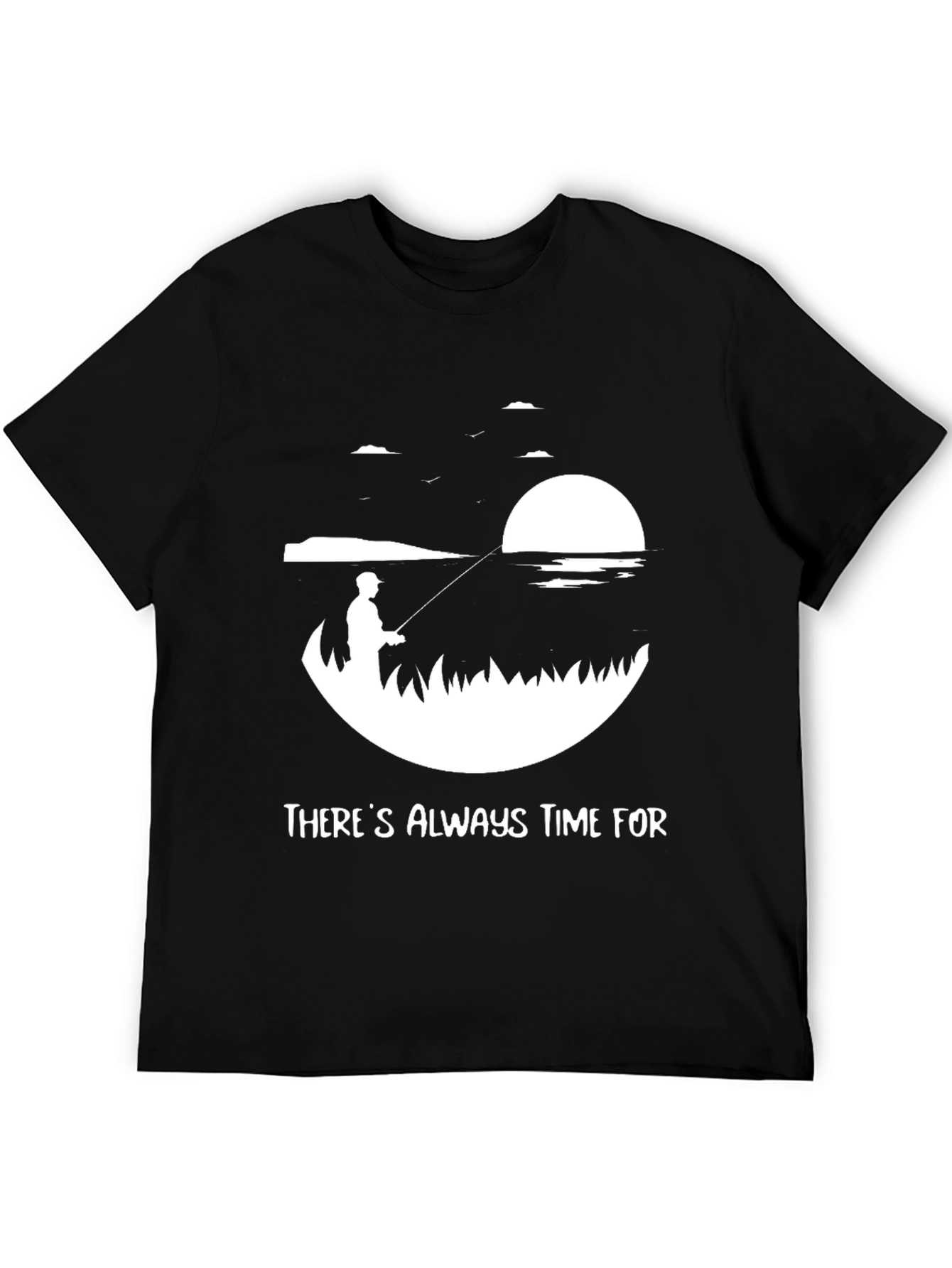 Theres Always Time For Fishing Tee