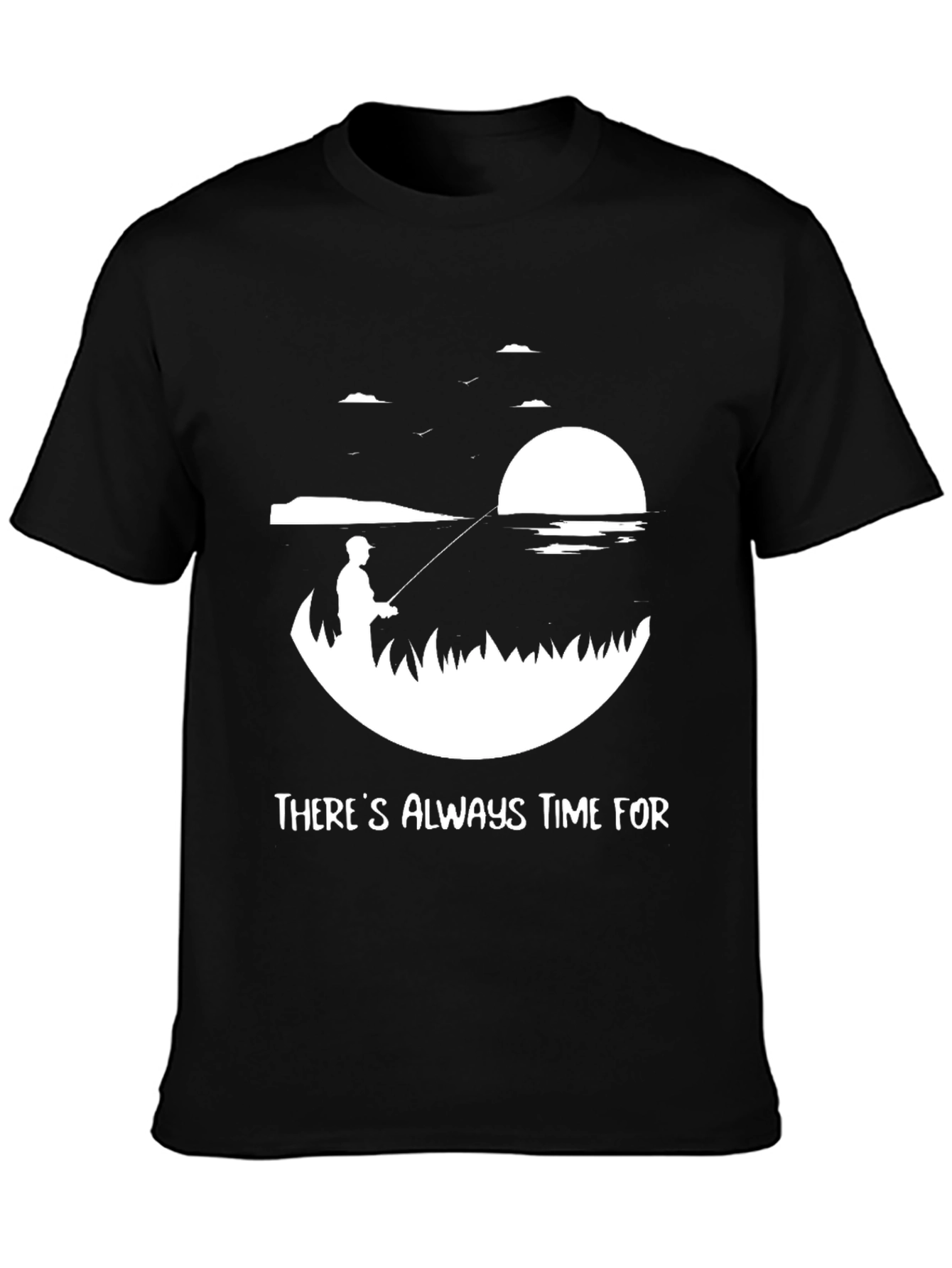 Theres Always Time For Fishing Tee