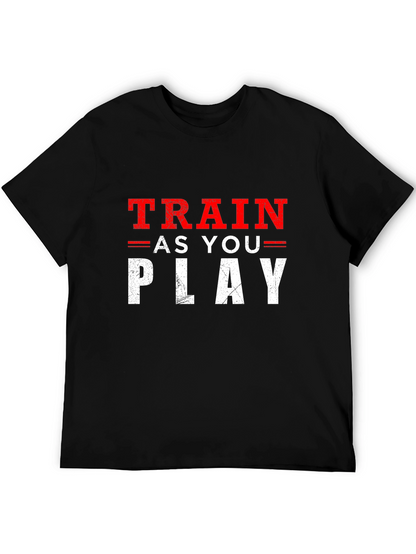 Train As You Play Graphic T-Shirt
