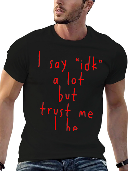 Funny I Say Idk A Lot Graphic T-Shirt
